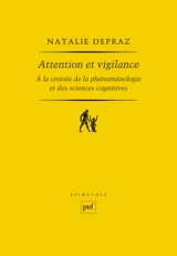 Attention et vigilance : à la croisée de la phénoménologie et des sciences cognitives - Natalie Depraz