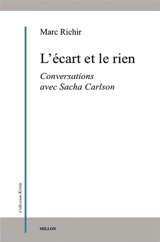 L'écart et le rien : conversations avec Sacha Carlson - Marc Richir