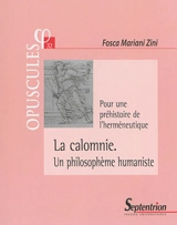 La calomnie, un philosophème humaniste : pour une préhistoire de l'herméneutique - Fosca Mariani Zini