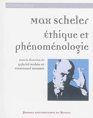 Max Scheler : éthique et phénoménologie