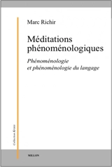 Méditations phénoménologiques : phénoménologie du langage - Marc Richir