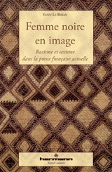 Femme noire en image : racisme et sexisme dans la presse française actuelle - Yann Le Bihan