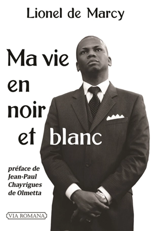 Ma vie en noir et blanc - Lionel de Marcy