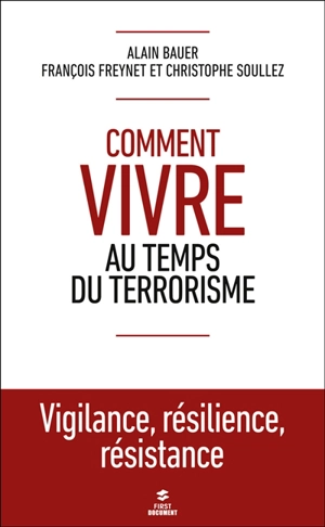 Comment vivre au temps du terrorisme - Alain Bauer