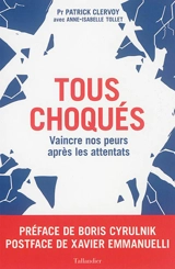 Tous choqués : vaincre nos peurs après les attentats - Patrick Clervoy