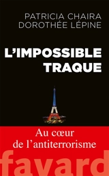 L'impossible traque : au coeur de l'antiterrorisme - Patricia Chaira