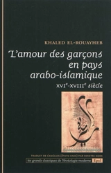 L'amour des garçons en pays arabo-islamique : XVIe-XVIIIe siècle - Khaled El-Rouayheb