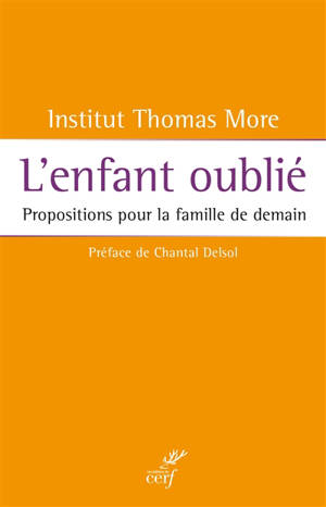 L'enfant oublié : propositions pour la famille de demain - Institut Thomas More (La Roche-sur-Yon)