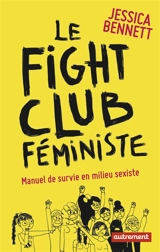 Le fight club féministe : manuel de survie dans un milieu sexiste - Jessica Bennett