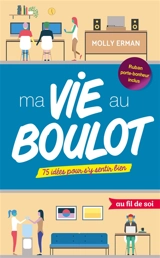 Ma vie au boulot : 75 idées pour s'y sentir bien - Molly Erman