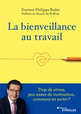 La bienveillance au travail : trop de stress, pas assez de motivation, comment en sortir ? - Philippe Rodet