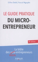 Le guide pratique du micro-entrepreneur : la bible des micro-entrepreneurs - Gilles Daïd