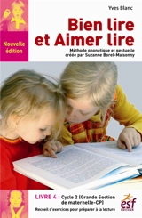 Bien lire et aimer lire : méthode phonétique et gestuelle créée par Suzanne Borel-Maisonny. Vol. 4. Cycle 2, grande section de maternelle-CP : recueil d'exercices de préparation à la lecture syllabique - Yves Blanc