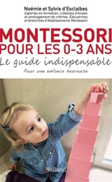 Montessori pour les 0-3 ans : le guide indispensable pour une enfance heureuse - Sylvie d' Esclaibes