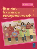 70 activités de coopération pour apprendre ensemble MS, cycle 2, RASED, CLIS - Catherine Vialles