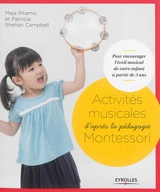 Activités musicales d'après la pédagogie Montessori : pour encourager l'éveil musical de votre enfant à partir de 3 ans - Maja Pitamic