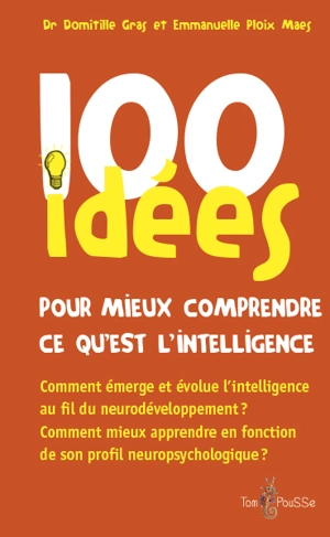 100 idées pour mieux comprendre ce qu'est l'intelligence - Domitille Gras