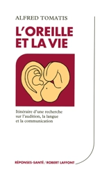 L'Oreille et la vie - Alfred Tomatis