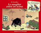 Le grenier de Sylvain et Sylvette. Vol. 9. Le sanglier entre en scène - Maurice Cuvillier