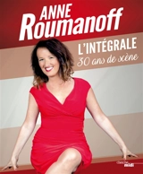 Anne Roumanoff : l'intégrale, 30 ans de scène - Anne Roumanoff