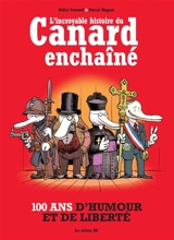 L'incroyable histoire du Canard enchaîné - Didier Convard