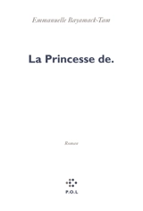 La princesse de - Emmanuelle Bayamack-Tam