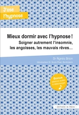 Mieux dormir avec l'hypnose ! : soigner autrement l'insomnie, les angoisses, les mauvais rêves... - Agnès Brion