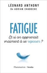 Fatigue : et si on apprenait vraiment à se reposer ? - Léonard Anthony