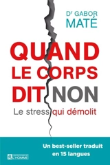 Quand le corps dit non : le stress qui démolit - Gabor Maté