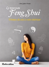 Le nouveau feng shui : donnez du sens à votre intérieur - Anne-Sophie Droulez
