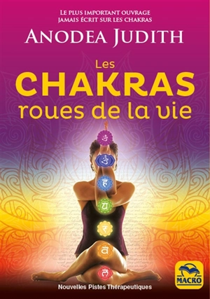Les chakras, roues de la vie - Anodea Judith