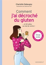 Comment j'ai décroché du gluten... et dit adieu au mal de ventre ! - Charlotte Debeugny