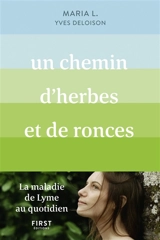 Un chemin d'herbes et de ronces : la maladie de Lyme au quotidien - Maria L.
