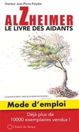Alzheimer : le livre des aidants : mode d'emploi - Jean-Pierre Polydor