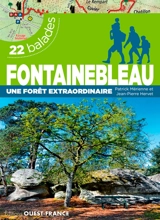 Fontainebleau : une forêt extraordinaire : 22 balades - Patrick Mérienne