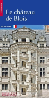 Le château de Blois - Elisabeth Latrémolière