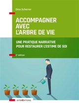 Accompagner avec l'arbre de vie : une pratique narrative pour restaurer l'estime de soi - Dina Scherrer