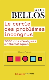 Le cercle des problèmes incongrus : 3.000 ans d'énigmes mathématiques - Alex Bellos