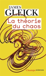 La théorie du chaos : vers une nouvelle science - James Gleick