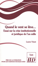 Quand le vent se lève... : essai sur la crise institutionnelle et juridique de l'an mille - Laura Viaut