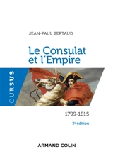 Le Consulat et l'Empire : 1799-1815 - Jean-Paul Bertaud