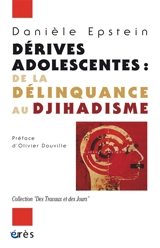 Dérives adolescentes : de la délinquance au djihadisme - Danièle Epstein
