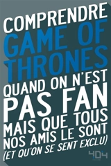 Comprendre Game of thrones : quand on n'est pas fan mais que tous nos amis le sont, et qu'on se sent exclu - Julien Tellouck