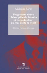 Fragments d'une philosophie de l'erreur et de la douleur, du mal et de la mort - Giuseppe Rensi