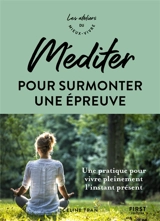 Méditer pour surmonter une épreuve : une pratique pour vivre pleinement l'instant présent - Céline Tran