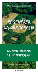 Régénérer la démocratie : hominithéisme et démopraxie - Michelangelo Pistoletto