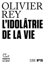 L'idolâtrie de la vie - Olivier Rey