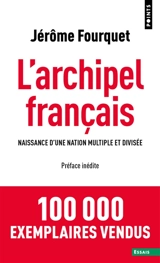L'archipel français : naissance d'une nation multiple et divisée - Jérôme Fourquet