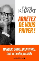 Arrêtez de vous priver ! - David Khayat