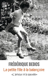 La petite fille à la balançoire : témoignage - Frédérique Bedos